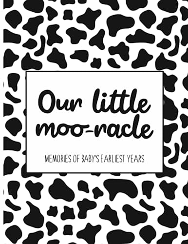 Image of Our Little Moo-racle Memories of Baby's Earliest Years: A Cow Themed Baby Memory Book and First Year Newborn Milestone Journal