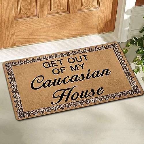 XURTIEA Floor Rug Welcome Mat with Back Get Out of My Caucasian House Funny Doormat for Entrance Way Monogram Mats for Front Door Mat No Slip Kitchen Rugs and Mats Gift for Women Men 20x32 Inch