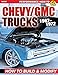 Chevy/GMC Trucks 67-72: Build: How to Build & Modify