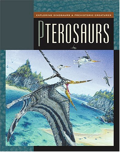 Buy Pterosaurs (Exploring Dinosaurs & Prehistoric Creatures) — BookShops.in