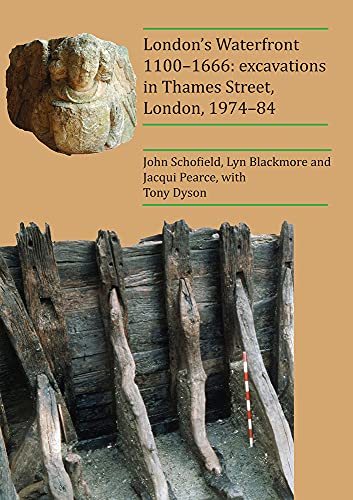 London’s Waterfront 1100–1666: excavations in Thames Street, London, 1974–84