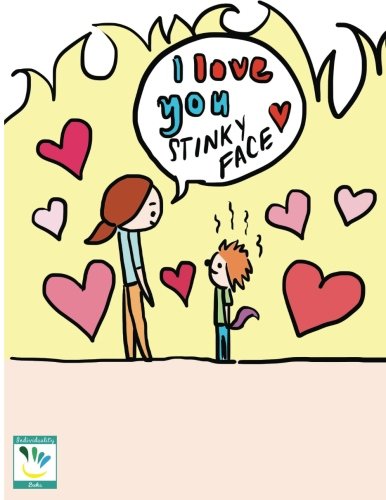 I Love You Stinky Face: A Coloring Book for Children : Individuality ...
