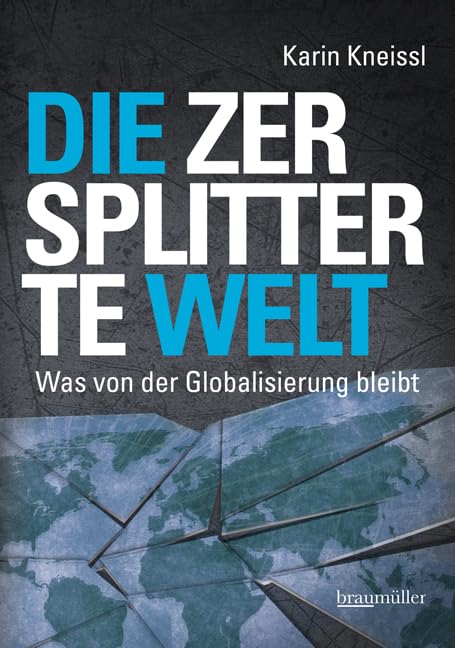 Die zersplitterte Welt: Was von der Globalisierung bleibt (German Edition)