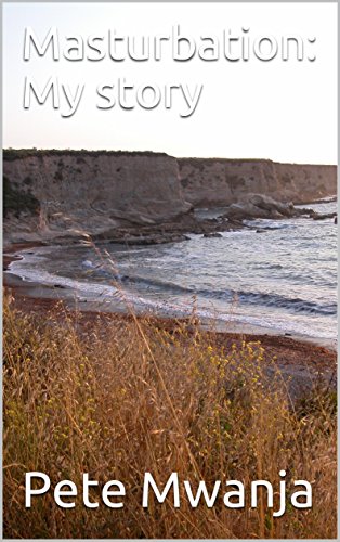 Masturbation: My story (My christian books Book 1)
