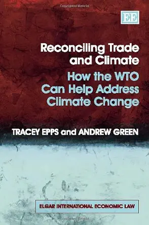 Reconciling Trade and Climate: How the WTO Can Help Address Climate Change book cover