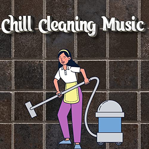 Amazon MusicでChill Cleaning Music, House Cleaning Music & Lofi For