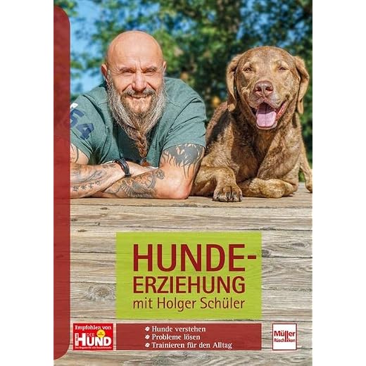 Hundeerziehung mit Holger Schüler: Hunde verstehen - Probleme lösen - Trainieren für den Alltag