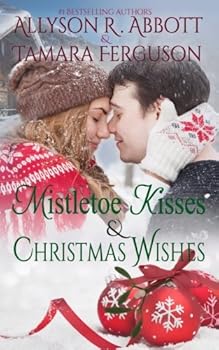 Mistletoe Kisses & Christmas Wishes - Book #4 of the Two Hearts Wounded Warrior Romance
