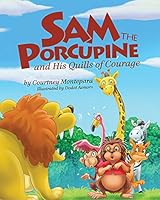 Sam the Porcupine and His Quills of Courage 1631772120 Book Cover