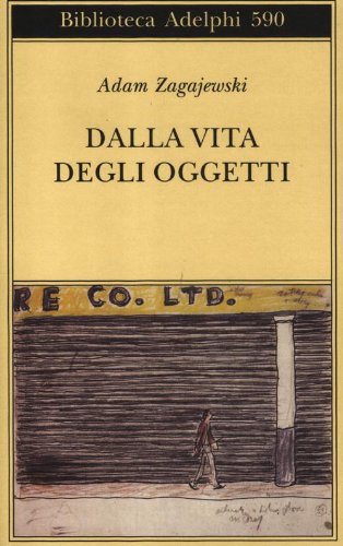 Dalla vita degli oggetti. Poesie 1983-2005 Dalla vita degli oggetti. Poesie 1983-2005