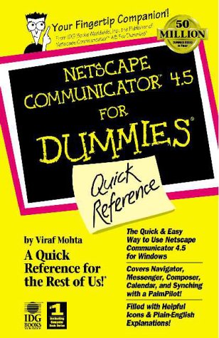 Netscape Communicator 4.5 For Dummies: Quick Reference (For Dummies (Computer/Tech))