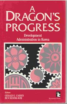 Paperback A Dragon's Progress: Development Administration in Korea (Kumarian Press Library of Management for Development) Book