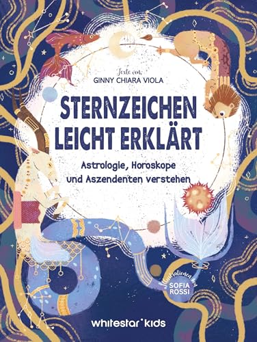 Sternzeichen leicht erklärt: Astrologie, Horoskope und Aszendenten verstehen
