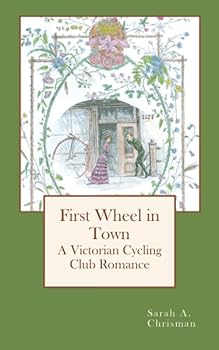 Paperback First Wheel in Town: A Victorian Cycling Club Romance (Tales of Chetzemoka) Book