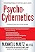 Psycho-Cybernetics: Updated and Expanded