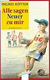 ingrid kotter dela  Alle sagen Neuer zu mir