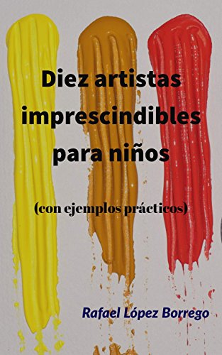 Diez artistas imprescindibles para niños: Con ejemplos prácticos
