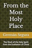From the Most Holy Place: The Work of the Holy Spirit from the Exaltation of Christ