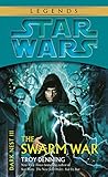 The Swarm War: Star Wars Legends (Dark Nest, Book III) (Star Wars The Dark Nest Trilogy 3)