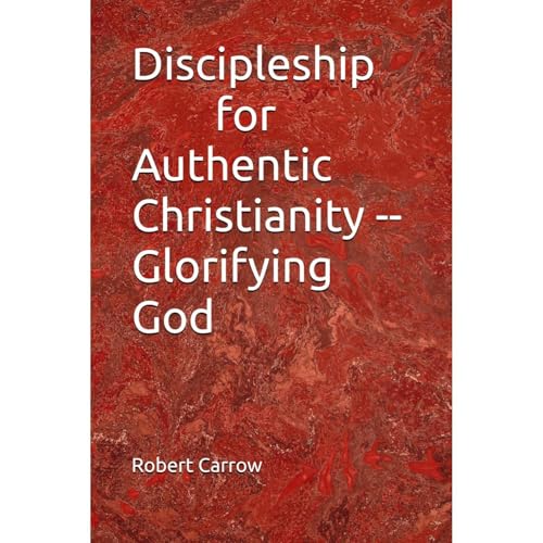 Discipleship for Authentic Christianity -- Glorifying God Audiolibro Por Robert Carrow arte de portada