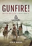 gunfire  Gunfire!: British Artillery in World War II (English Edition)