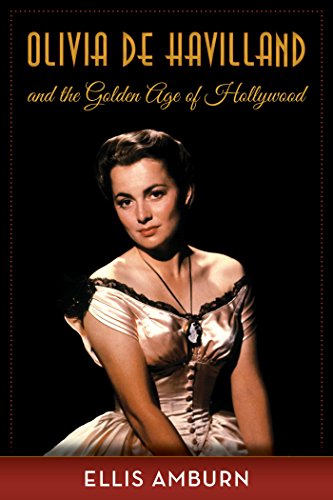 Olivia de Havilland and the Golden Age of Hollywood (English Edition)