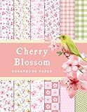  Cherry Blossom Scrapbook Paper: Ideal DIY, Craft Projects, Card Making, Journals, Decorations, Origami  Sakura  Cherry  Pink (Scrapbook Paper Corner, Band 139)