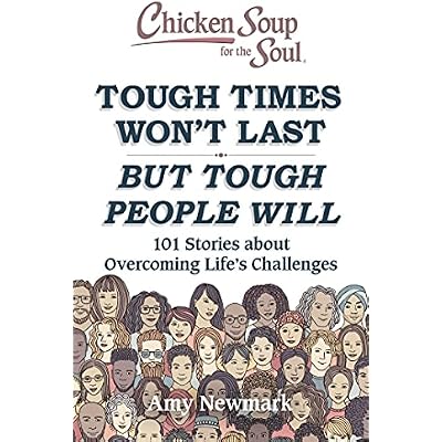 Chicken Soup for the Soul: Tough Times Won't Last But Tough People Will