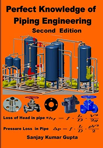 Perfect Knowledge of Piping Engineering: Piping Engineering Handbook
