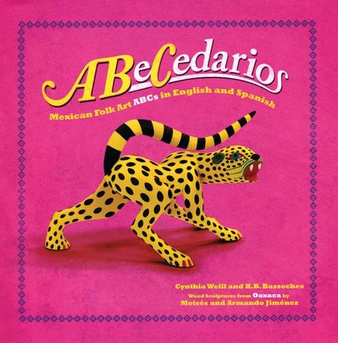 Abecedarios/ Alphabets: Mexican Folk Art, Abcs in Spanish and English      Hardcover – Picture Book, January 1, 2007