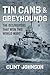 Tin Cans and Greyhounds: The Destroyers that Won Two World Wars
