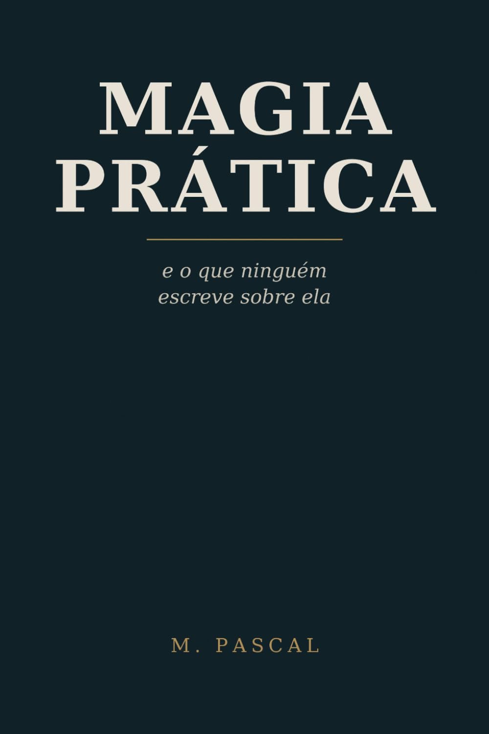 Magia Prática: e o que ninguém escreve sobre ela