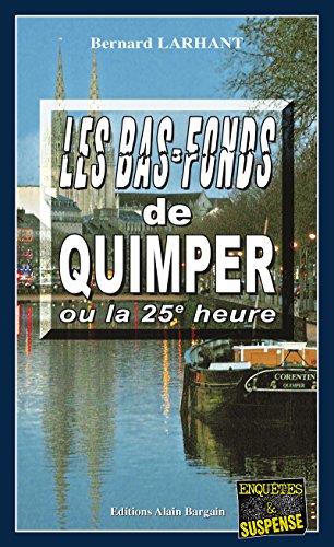Les bas-fonds de Quimper ou la 25e heure: Capitaine Paul Capitaine - Tome 4 PDF