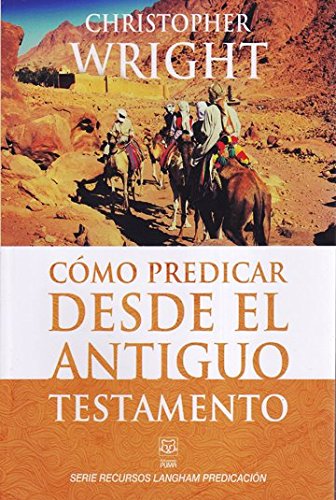 Cómo Predicar Desde El Antiguo Testamento (Serie Recursos Langham Predicación) (Spanish Edition)