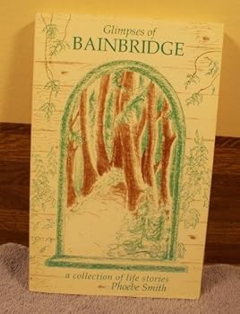 Paperback Glimpses of Bainbridge : a collection of life stories Book