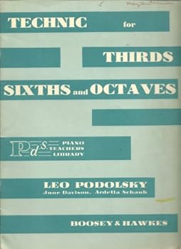 Technic for Thirds, Sixths and Octaves ... [Edited by] L. Podolsky, June Davison, Ardella Schaub