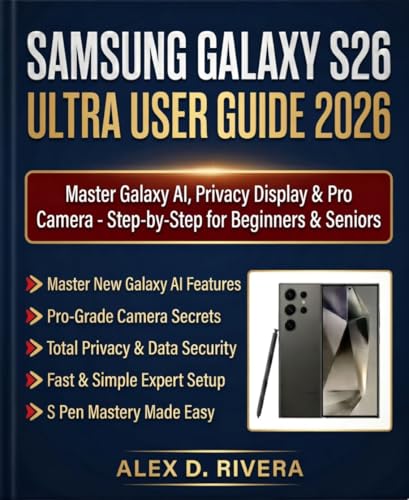 SAMSUNG GALAXY S26 ULTRA USER GUIDE 2026: Master Galaxy AI, Privacy Display & Pro Camera – Step-by-Step for Beginners & Seniors image 2