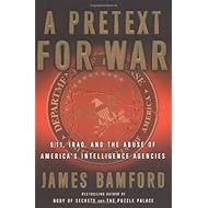 A Pretext for War: 9/11, Iraq, and the Abuse of America's Intelligence Agencies