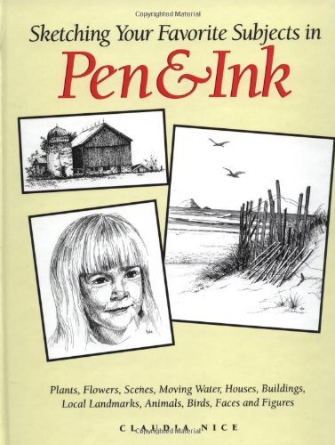 Sketching Your Favourite Subjects in Pen and Ink by Claudia Nice (1994-04-30)