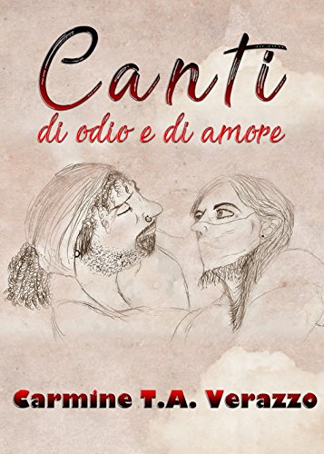 Canti di odio e di amore (Silloge di Poesie) Canti di odio e di amore (Silloge di Poesie)