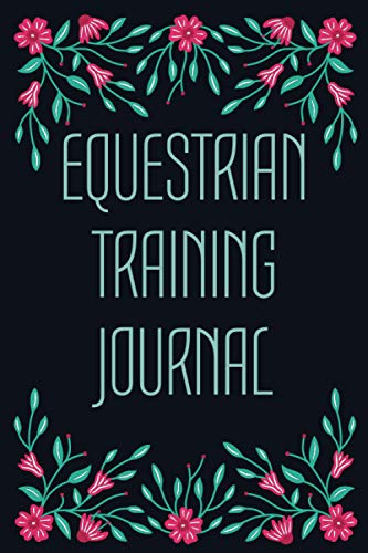 Equestrian Training Journal: Horseback Riding Tracker for Lessons, Progess and Goals - 110 Page Jour