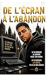  De l\'écran à l\'abandon: Si tu cherche le confort, passe ton chemin. Si tu veux la vérité tu est au bon endroit.