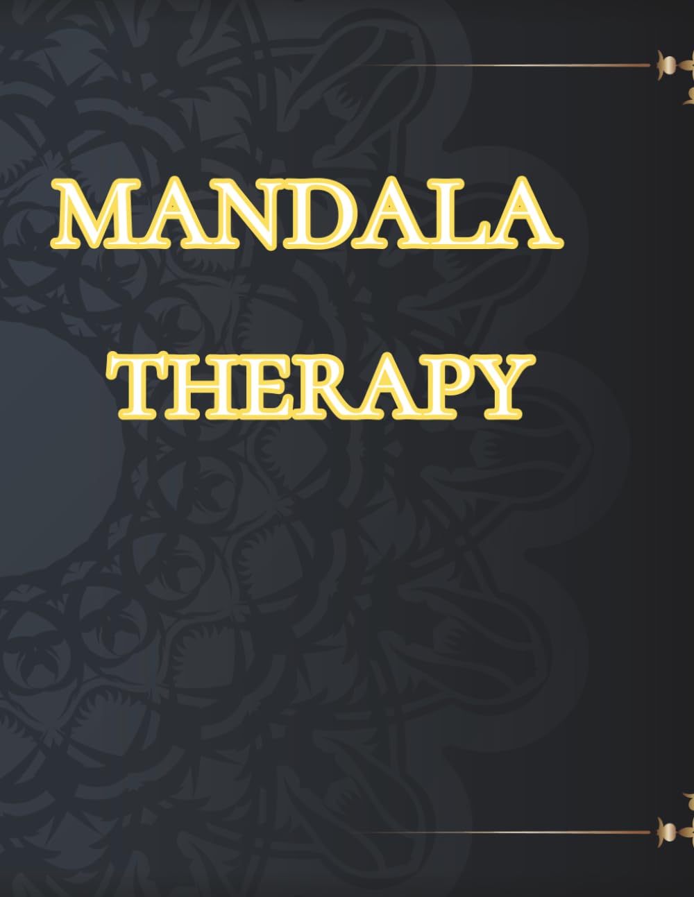 Mandala Therapy: A Relaxing Colouring Book for Stress Relief Mindfulness and Focus