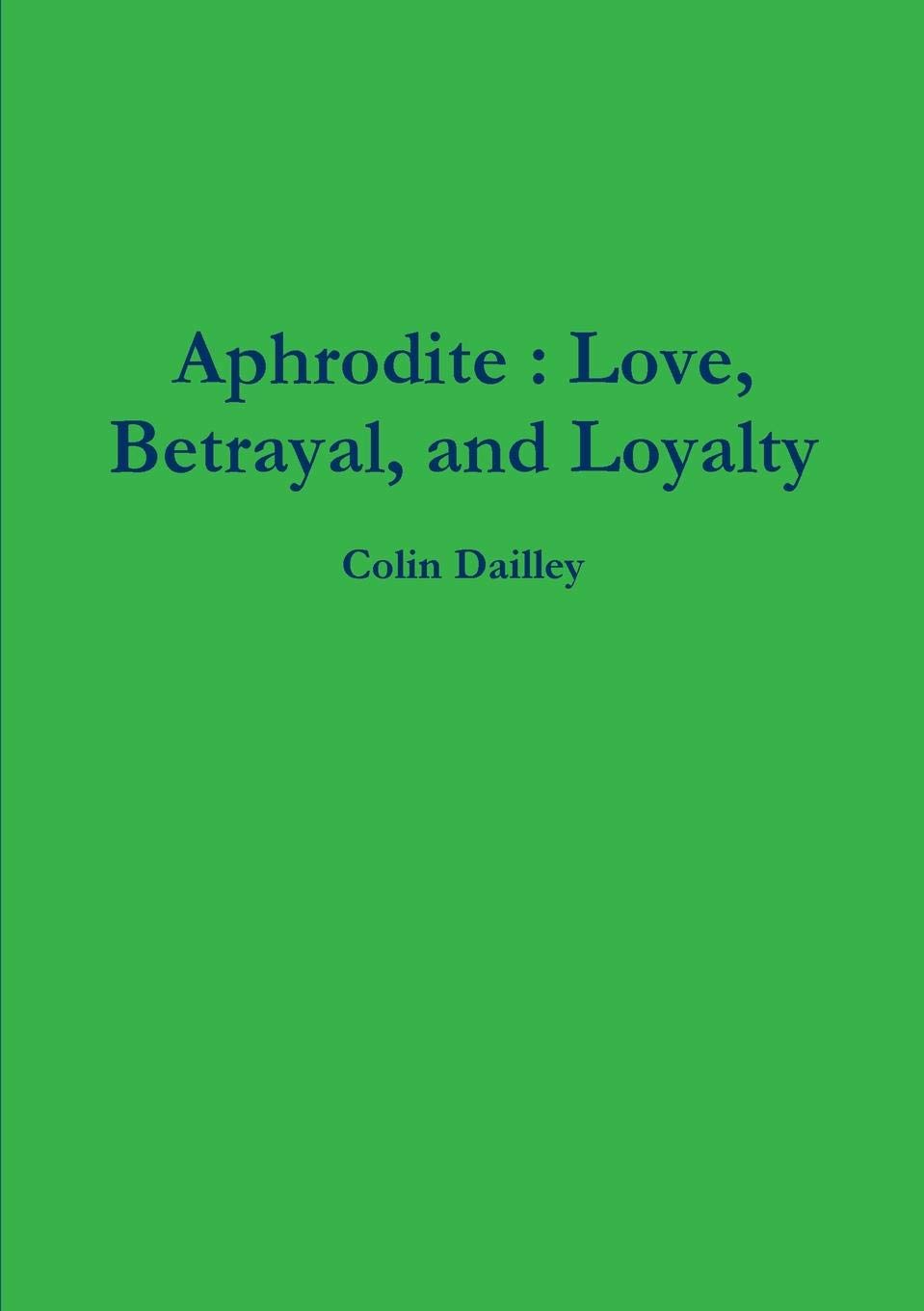 Aphrodite : Love, Betrayal, and Loyalty