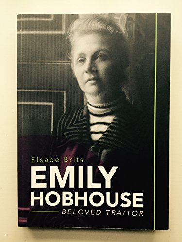 Emily Hobhouse: Beloved traitor