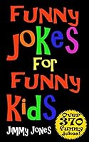 Funny Jokes For Funny Kids: Joke Book For Kids Aged 5-12 1981009191 Book Cover