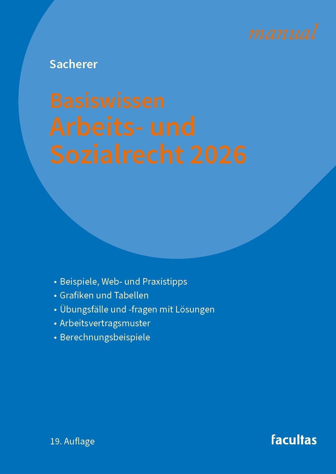 Basiswissen Arbeits- und Sozialrecht 2026: Beispiele, Web- und Praxistipps ¿ Grafiken und Tabellen ¿ Prüfungsfälle und -fragen mit Lösungen ¿ Arbeitsvertragsmuster ¿ Berechnungsbeispiele