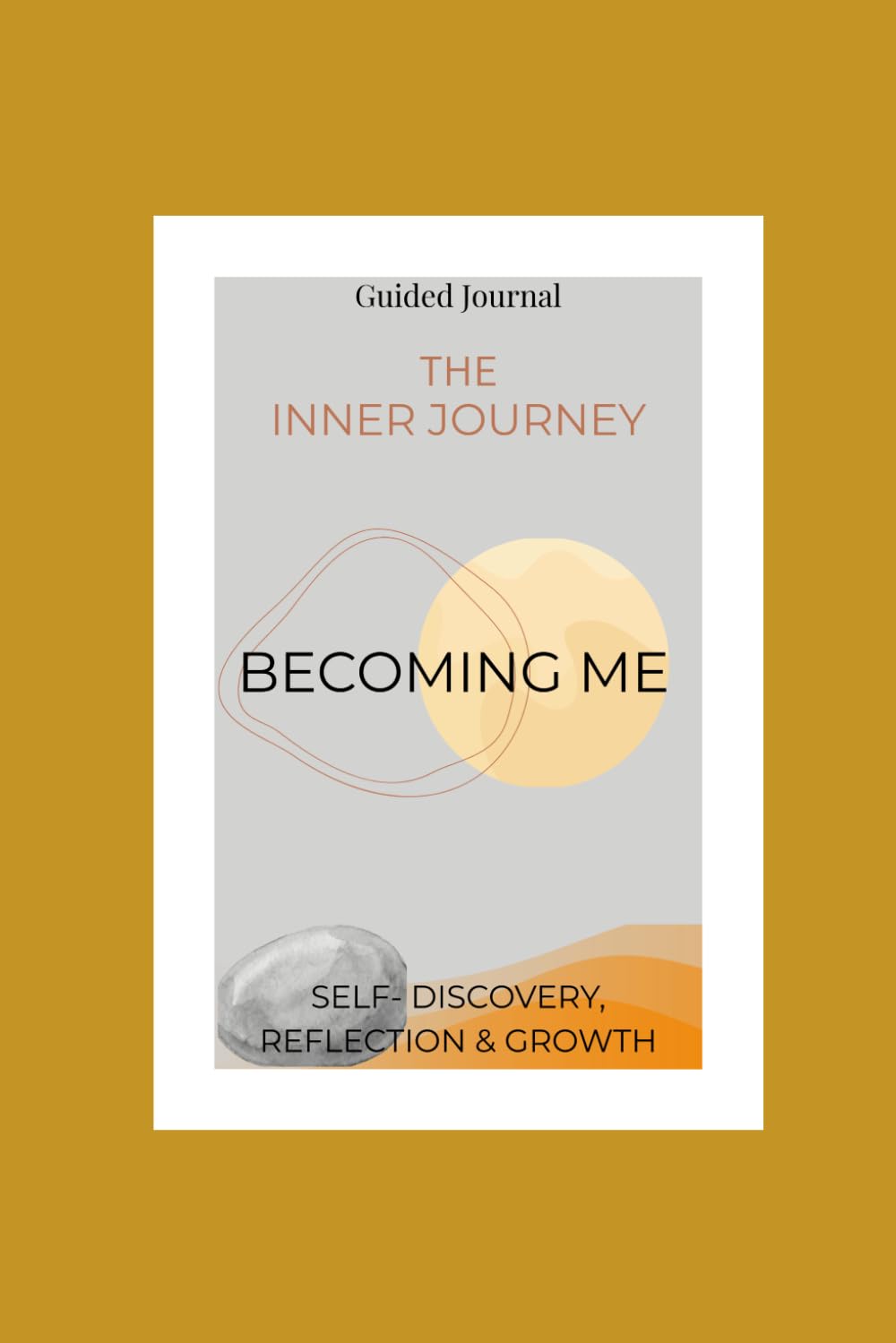 Becoming Me: A Self Discovery Journal: Guided Prompts for Reflection, Growth, and Mindfulness