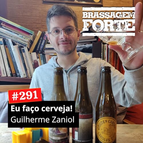 #291 - Eu faço cerveja! Guilherme Zaniol Podcast Por capa