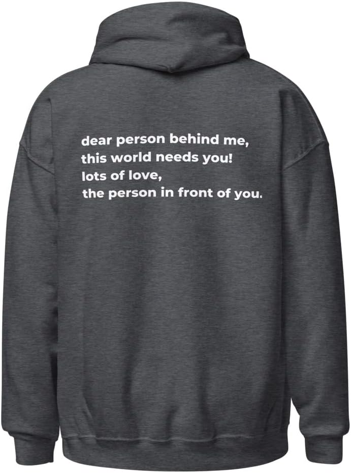 Dear Person Behind Me This World Needs You Unisex Hoodie